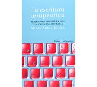 La escritura terapéutica: Claves para escribir la vida y la creación literaria (Guías del escritor)