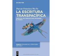 La Escritura Transpacífica: Poéticas Vectoriales Para Entender El Mundo: 130 (Mimesis)