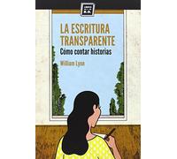 La Escritura Transparente: Cómo contar historias (VARIOS)