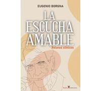 La escucha amable. Relatos clínicos