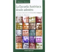 La Escuela Austriaca desde adentro. Volumen 2.: Historia e ideas de sus pensadores (Biblioteca Austriaca)