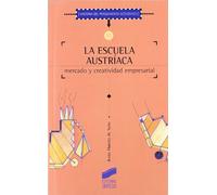 La Escuela Austriaca. Mercado Y Creatividad Empresarial