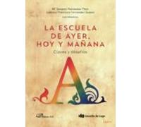 La Escuela De Ayer Hoy Y Mañana: Claves Y Desafíos (ebook)
