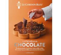 La escuela de chocolate. Le Cordon Bleu®: 90 recetas imprescindibles para amantes del chocolate (LAROUSSE - Libros Ilustrados/ Prácticos - Gastronomía)