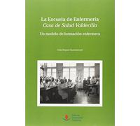 LA ESCUELA DE ENFERMERÍA "CASA DE SALUD VALDECILLA": UN MODELO DE FORMACIÓN ENFERMERA. (Historia)