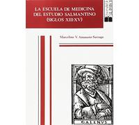 la escuela de Medicina del estudio salmantino (siglos XIII-XV) (Historia de la Universidad 52)
