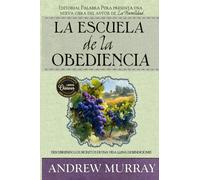 La escuela de obediencia: Descubriendo los secretos de una vida llena de bendiciones [versión completa]