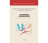 La escuela de Palo Alto: Historia y evolución de las ideas esenciales (Biblioteca de Psicología)