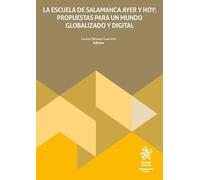 La escuela de Salamanca ayer y hoy: propuestas para un mundo globalización y digital (Monografías Maior)