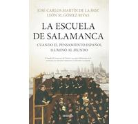 LA ESCUELA DE SALAMANCA; CUANDO EL PENSAMIENTO ESPAÑOL ILUMINÓ AL MUNDO (Biblioteca de Historia)