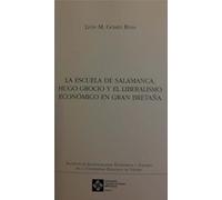 La Escuela de Salamanca, Hugo Grocio y el liberalismo económico en Gran Bretaña: 20 (Instituto de investigaciones económicas y sociales)