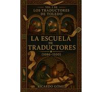 La Escuela de Traductores: 1086-1100 (Los Traductores de Toledo)