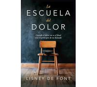 La escuela del dolor: Cuando el dolor no es el final sino el principio de tu llamado