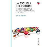 La escuela del futuro: El sistema educativo del colegio Santa María la Blanca: 117 (Educar)