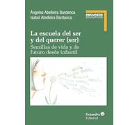 La escuela del ser y del querer (ser): Semillas de vida y se futuro desde infantil (Recursos educativos)