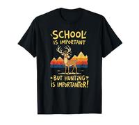 La Escuela es Importante, Pero la Caza es Importante - Deer Hunter Camiseta