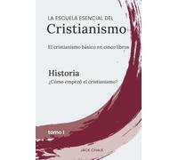 La escuela esencial del cristianismo, vol. I - Historia