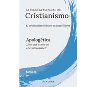 La escuela esencial del cristianismo, vol. III - Apologética