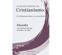 La escuela esencial del cristianismo, vol. IV - Filosofía