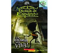 La escuela esta Viva! / The School is Alive!: Volume 1 (Escuela de Espanto: Branches, 1)