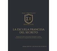 LA ESCUELA FRANCESA DEL SECRETO: Razón de Estado, inteligencia exterior y guerra clandestina en la arquitectura invisible de Francia (SIGMA INTELLIGENCE)