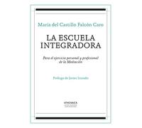 La escuela integradora: Para el ejercicio personal y profesional de la Mediación: 1 (Sistemas de gestión de conflictos)