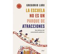 La escuela no es un parque de atracciones: Una defensa del conocimiento poderoso (Ariel)