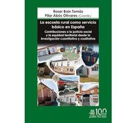 LA ESCUELA RURAL COMO SERVICIO BÁSICO EN ESPAÑA. CONTRIBUCIONES A LA JUSTICIA SOCIAL Y LA EQUIDAD TERRITORIAL DESDE LA INVESTIGACIÓN CUANTITATIVA Y CU