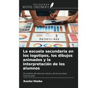 La escuela secundaria en los logotipos, los dibujos animados y la interpretación de los alumnos: Un análisis del discurso visual y de los procesos intervisuales
