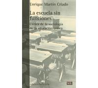 La escuela sin funciones: Crítica de la sociología de la educación crítica (Serie General Universitaria)