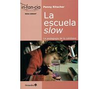 La escuela slow. La pedagogía de lo cotidiano: 38 (Temas de Infancia)