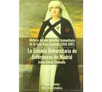 La escuela universitaria de enfermeras de Madrid: Historia de Una Iniciativa Humanitaria de La Cruz Roja Espa~nola, 1918-1997: 234 (Ciencia / Política, sociología y economía)