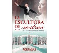 La escultora de Rostros: De amores en igual medida auténticos que insensatos (Libros Históricos Románticos de Andrea Golden)