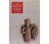 La escultura románica: Investigaciones sobre la historia de las formas: 5 (Arte y estética)