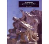 La Escultura Y El Oficio Escultor