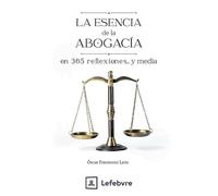 La esencia de la abogacia en 365 reflexiones y media