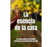 La esencia de la cata: Los cinco pilares del análisis sensorial en la apreciación del vino (Wines of the World)