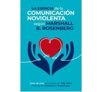 La Esencia De La Comunicación Noviolenta