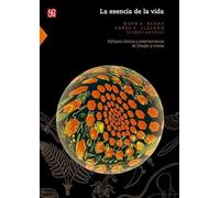 La esencia de la vida: enfoques clásicos y contemporáneos de filosofía y ciencia | Mark A. Bedau, Carol E. Cleland