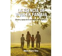 LA ESENCIA DE VIVIR EN FAMILIA | Alberto Álvarez Pérez