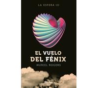 La Esfera. El vuelo del Fénix (Trilogía La Esfera 3) | Muriel Rogers