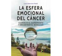La Esfera Emocional Del Cancer. Disminuir El Sufrimiento Y Econtrar El