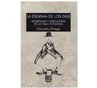 La Esgrima De Los Dias. Aforismos Y Greguerias De La Vida Cotidiana.