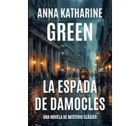La Espada de Damocles: Una Novela de Misterio en la Nueva York de la Edad Dorada (Traducción Literaria Profesional) (Misterios del Inspector Ebenezer Gryce)