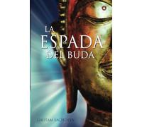 La Espada Del Buda: Cortar Los Nudos Del Sufrimiento Para Encontrar La Verdadera Felicidad