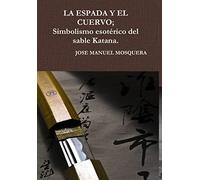 LA ESPADA Y EL CUERVO; Simbolismo esotérico del sable Katana.