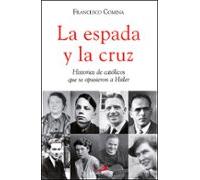 La espada y la cruz: Historias de católicos que se opusieron a Hitler: 159 (Caminos)