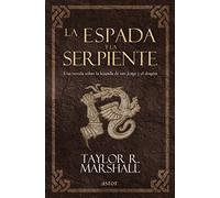 La espada y la serpiente: Una novela sobre la leyenda de san Jorge y el dragón (Astor)