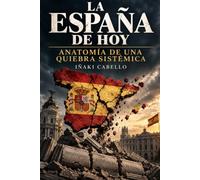 LA ESPAÑA DE HOY :ANATOMIA DE UNA QUIEBRA SISTEMICA: Ingeniería Social, Seguridad y Dependencia Exterior en el Siglo XXI (2000-2030): 17 (HAZLO FACIL , GEOPOLITICA)