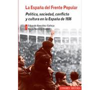 La España del Frente Popular. Política, sociedad, conflicto y cultura en la España de 1936 | Eduardo González Calleja, Rocío Navarro Comas
